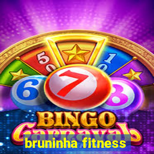 bruninha fitness